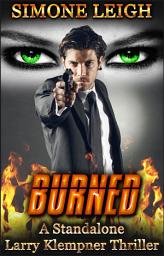 Icon image Burned: A Steamy Standalone Larry Klempner Thriller