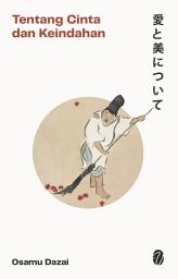 Icon image Osamu Dazai: Tentang Cinta dan Keindahan