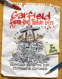 Icon image Garfield from the Trash Bin: Rescued Rejects & Outrageous Outtakes