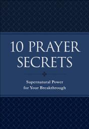 Icon image 10 Prayer Secrets: Supernatural Power for Your Breakthrough