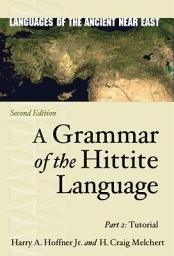 Icon image A Grammar of the Hittite Language: Part 2: Tutorial, Edition 2