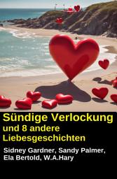 Icon image Sündige Verlockung und 8 andere Liebesgeschichten