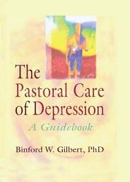Icon image The Pastoral Care of Depression: A Guidebook