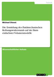 Icon image Die Ermittlung des fluidmechanischen Reibungswiderstands auf der Basis einfachster Volumenmodelle