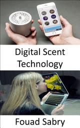 Icon image Digital Scent Technology: Odor stimulation is not yet in the list of senses for entertainment