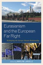 Icon image Eurasianism and the European Far Right: Reshaping the Europe–Russia Relationship