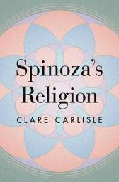 Icon image Spinoza's Religion: A New Reading of the Ethics