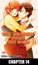 Icon image THE TROUBLE WITH MY BOSS, Chapter Collections: Chapter 14