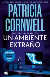 Icon image Un ambiente extraño (Doctora Kay Scarpetta 8)