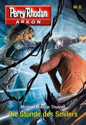 Icon image Arkon 8: Die Stunde des Smilers