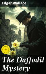 Icon image The Daffodil Mystery: Enriched edition. A Gripping Tale of Intrigue and Suspense