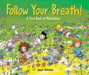 Icon image Follow Your Breath!: A First Book of Mindfulness