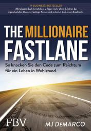 Icon image The Millionaire Fastlane: So knacken Sie den Code zum Reichtum für ein Leben in Wohlstand