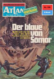 Icon image Atlan 196: Der Blaue von Somor: Atlan-Zyklus "Der Held von Arkon"