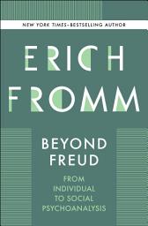 Icon image Beyond Freud: From Individual to Social Psychoanalysis