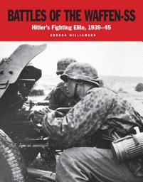 Icon image Battles of the Waffen SS: Hitler's Fighting Elite, 1939–45