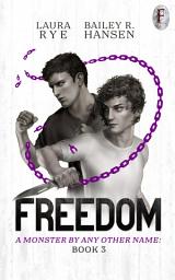 Icon image FREEDOM: Book 3 of A Monster By Any Other Name