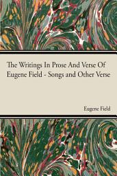 Icon image The Writings In Prose And Verse Of Eugene Field