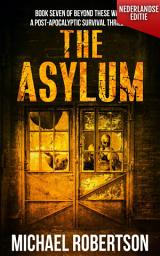 Icon image The Asylum (Nederlandse editie): A Post-Apocalyptic Survival Thriller