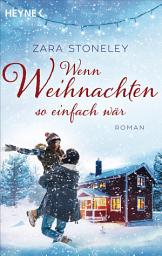 Icon image Wenn Weihnachten so einfach wär: Roman