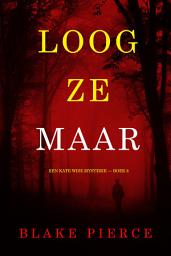Icon image Loog Ze Maar (Een Kate Wise Mysterie — Boek 8)