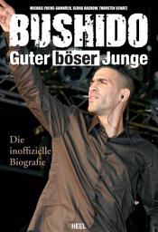 Icon image Bushido: Guter böser Junge - Die inoffizielle Biografie