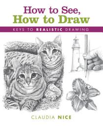 Icon image How to See, How to Draw: Keys to Realistic Drawing