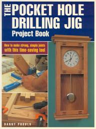 Icon image The Pocket Hole Drilling Jig Project Book