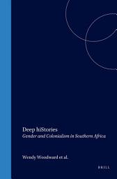 Icon image Deep hiStories: Gender and Colonialism in Southern Africa