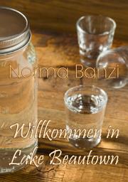 Icon image Willkommen in Lake Beautown: Lake Beautown Sammelband Buch 1 bis 3