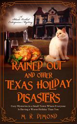 Icon image Rained Out and Other Texas Holiday Disasters: Short Cozy Small Town Mysteries with Animals