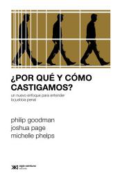 Icon image ¿Por qué y cómo castigamos?: Un nuevo enfoque para entender la justicia penal