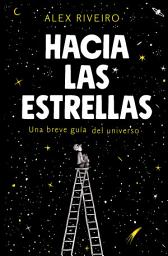 Icon image Hacia las estrellas: Una breve guía del universo
