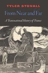 Icon image From Near and Far: A Transnational History of France