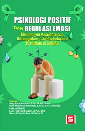 Icon image Psikologi Positif dan Regulasi Emosi: Membangun Kesejahteraan, Ketangguhan, dan Pembelajaran Bermakna di Sekolah