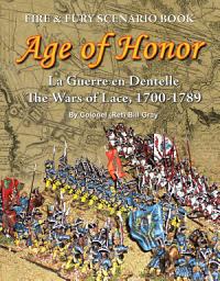 Icon image Age of Honor: la Guerre en Dentelle, the Wars of Lace, 1700 - 1789