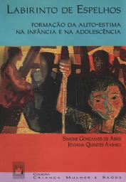 Icon image Labirinto de espelhos: formação da auto-estima na infância e adolescência