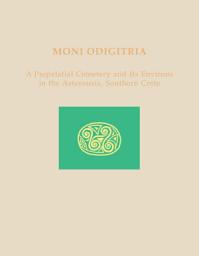 Icon image Moni Odigitria: A Prepalatial Cemetery and Its Environs in the Asterousia, Southern Crete