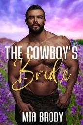 Icon image The Cowboy’s Bride: Steamy Mail Order Bride Western Romance