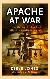Icon image Apache at War: Flying the world's deadliest attack helicopter in combat