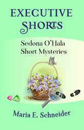 Icon image Executive Shorts: Sedona O'Hala Short Mysteries