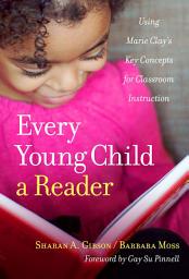 Icon image Every Young Child a Reader: Using Marie Clay's Key Concepts for Classroom Instruction