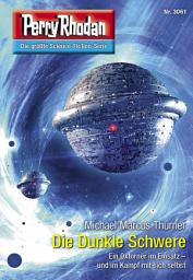 Icon image Perry Rhodan 3061: Die Dunkle Schwere: Perry Rhodan-Zyklus "Mythos"