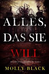 Icon image Alles, Das Sie Will (Ein Jade Savage FBI-Thriller – Band 2)