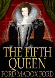 Icon image The Fifth Queen: And How She Came to Court
