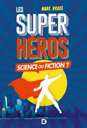 Icon image Les Super-héros : Science ou fiction ?