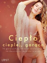 Icon image Ciepło, cieplej, gorąco – 10 gorących opowiadań erotycznych na deszczowy jesienny wieczór