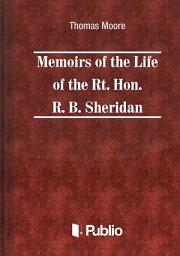 Icon image Memoirs of the Life of the Rt. Hon. Richard Brinsley Sheridan