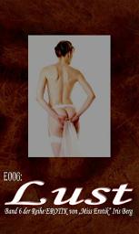 Icon image E006: Lust: - und zwölf weitere wahre Geschichten von prickelnder Lust von „Miss Erotik“ Iris Berg in einem Buch (FSK 16!)