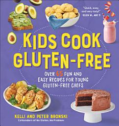 Icon image Kids Cook Gluten-Free: Over 65 Fun and Easy Recipes for Young Gluten-Free Chefs